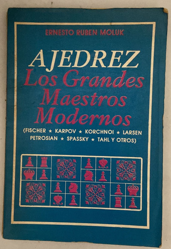 Ernesto R. Moluk Ajedrez Los Grandes Maestros Modernos