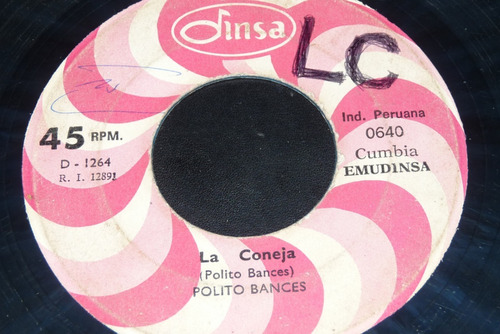 Jch- Polito Bances La Coneja /  La Huachafita 45 Rpm Cumbia