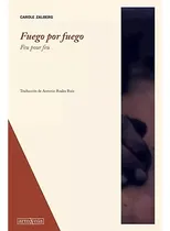 Comprar Fuego Por Fuego - Zalberg Carole - Armaenia Editorial - #w