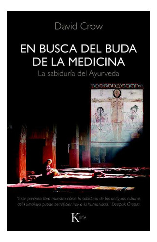 En Busca Del Buda De La Medicina . La Sabiduria Del Ayurveda