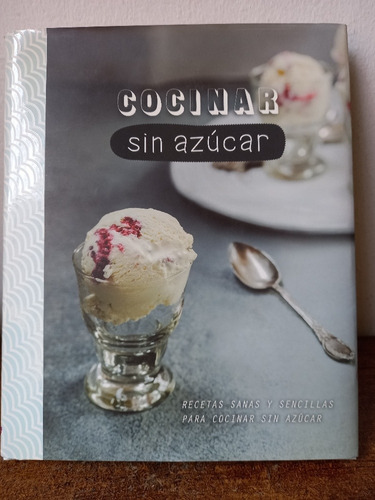 Libro De Cocina Sin Azúcar Platos Postres Entradas Y N Fotos