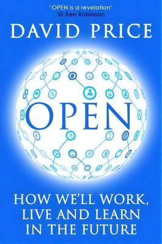 Open : How We'll Work, Live And Learn In The Future, De David Price. Editorial Crux Publishing, Tapa Blanda En Inglés