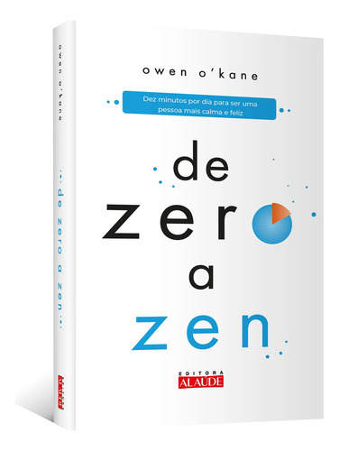 Livro De Zero A Zen de Owen O’kane edição 1, Dez Minutos Por Dia Para Ser Uma Pessoa Mais Calma E Feliz, capa mole 2024 em português Editora Alaúde