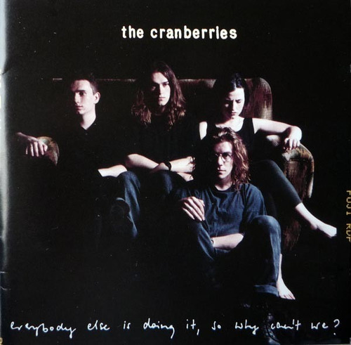 The Cranberries Everybody Else Is Doing It So Why Can´t Cdus