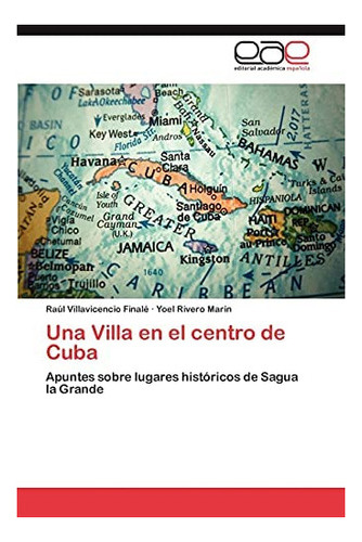 Libro: Una Villa Centro Cuba: Apuntes Sobre Lugares&..