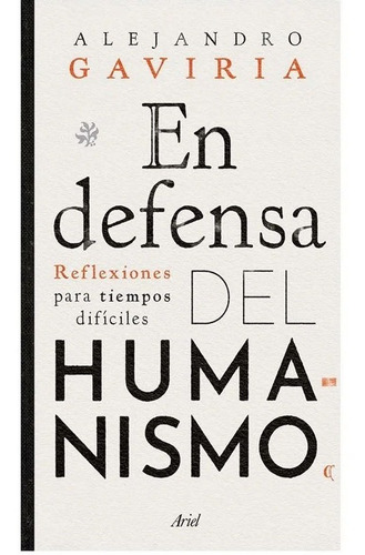 En Defensa Del Humanismo,   Alejandro Gaviria        