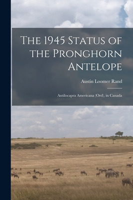 Libro The 1945 Status Of The Pronghorn Antelope: Antiloca...