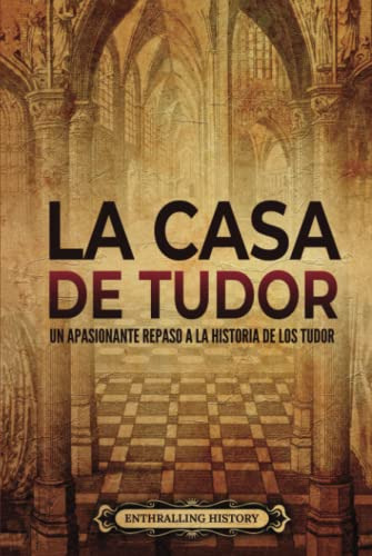 La Casa De Tudor: Un Apasionante Repaso A La Historia De Los