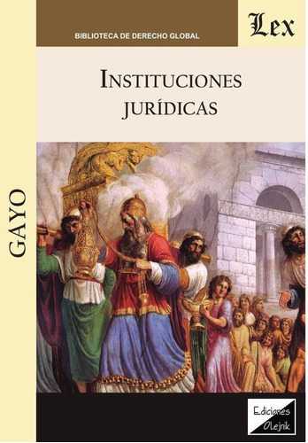 Instituciones jurídicas, de Gayo. Editorial EDICIONES OLEJNIK, tapa blanda en español, 2017