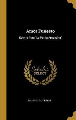 Libro Amor Funesto : Escrito Para La Patria Argentina - E...