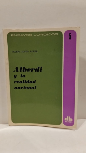 Alberdi Y La Realidad Nacional - Mario Justo Lopez - Astrea