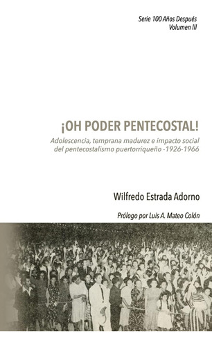 Libro: ¡oh Poder Pentecostal!: Adolescencia, Temprana Madure