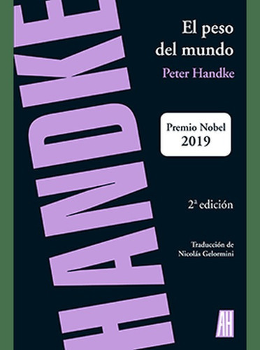 Peso Del Mundo, El, De Handke, Peter. Editorial Adriana Hidalgo Editora, Tapa Blanda En Español, 2019