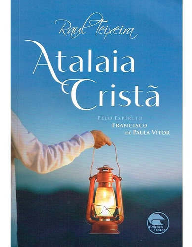 Atalaia Cristã: Não Aplica, de Médium: José Raul Teixeira / Ditado por: Francisco de Paula Vitor. Série Não aplica, vol. Não Aplica. Editora FRATER, capa mole, edição não aplica em português, 2023