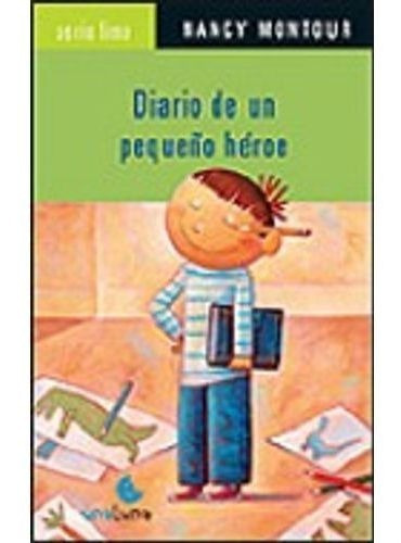 Diario De Un Pequeño Heroe - Serie Lima, De Montour Nancy. Editorial Unaluna En Español