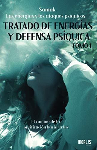 Las Energías Y Los Ataques Psíquicos.: El Camino De La Purif