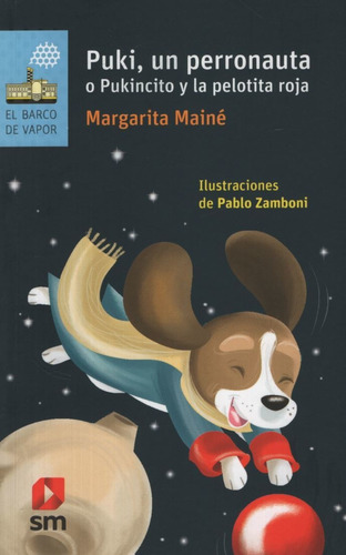 Puki Un Perronauta o un Pukincito, de Margarita Mainé. Editorial SM, tapa blanda en español