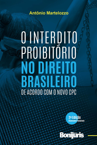 O interdito proibitório no direito brasileiro: de acordo com o novo CPC, de Martelozzo, Antônio. Editora Bonijuris Ltda., capa mole em português, 2018