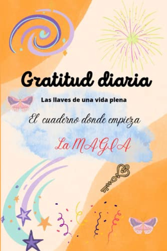 Gratitud Diaria  Las Llaves De Una Vida Plena: Un Diario Par