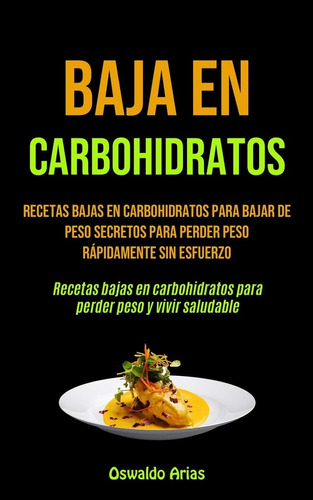 Libro: Baja En Carbohidratos: Recetas Bajas En Carbohidratos