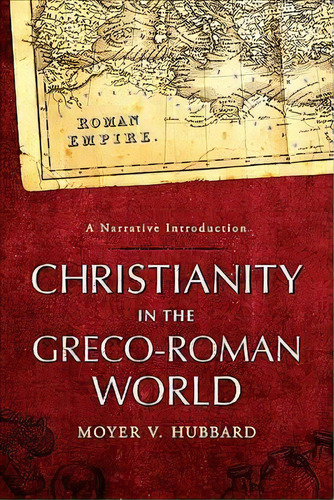Christianity In The Greco-roman World, De Moyer V. Hubbard. Editorial Baker Publishing Group, Tapa Blanda En Inglés