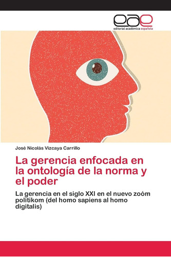 Libro: La Gerencia Enfocada En La Ontología De La Norma Y El