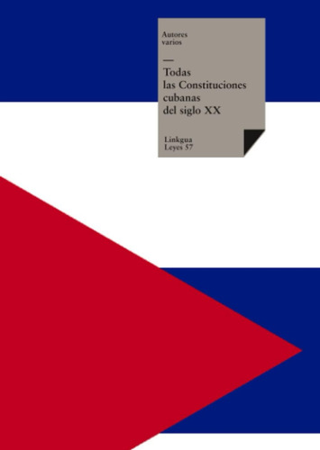 Libro: Todas Las Constituciones Cubanas Del Siglo Xx (leyes)