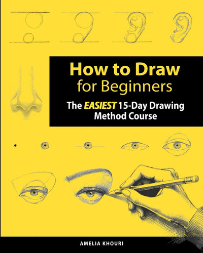 Libro: How To Draw For Beginners: The Easiest 15-day Drawing