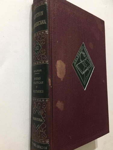 Ideas Políticas Y Militares 1812/1830, Simón Bolívar