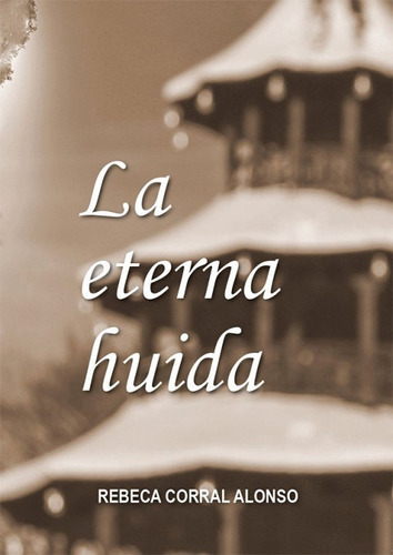 La Eterna Huida, De Corral Alonso, Rebeca. Editorial Cuatro Hojas, Tapa Blanda En Español
