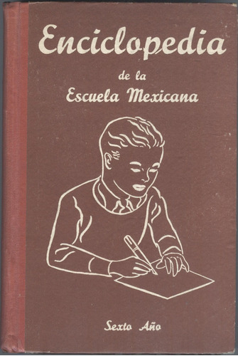 Enciclopedia De La Escuela Mexicana - Sexto Año 