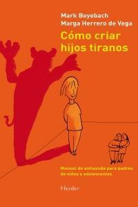 Como Criar Hijos Tiranos - Beyebach, Mark