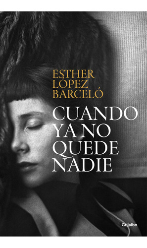 Libro Cuando Ya No Quede Nadie De Lopez Barcelo Esther