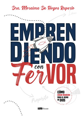 Libro: Emprendiendo Con Fervor: Cómo Crear Negocios Para El 