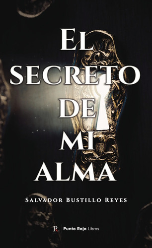Libro El Secreto De Mi Alma - Bustillos Reyes, Salvador A...