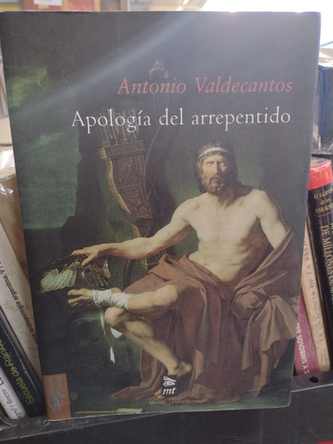 Apología Del Arrepentido Antonio Valdecantos B