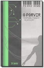 Livro O Porvir - Desafio Das Linguagens Do Século Xxi - Pedro Demo [2007]