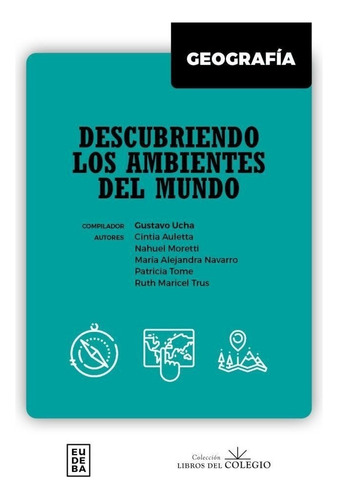 Geografia Descubriendo Los Ambientes Del Mundo Gustavo Ucha Editorial Eudeba