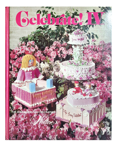 Celebrate ! 4 - The Annual For Cake Decorators ( En Inglés )