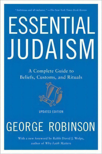 Essential Judaism: Updated Edition : A Complete Guide To Beliefs, Customs & Rituals, De George Robinson. Editorial Atria Books, Tapa Blanda En Inglés