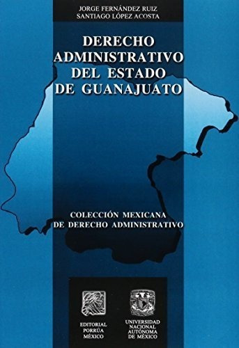 Derecho Administrativo Del Estado De Guanajuato, De Jorge Fernández Ruiz. Editorial Porrúa México En Español