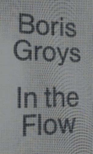 In The Flow, De Boris Groys. Editorial Verso Books, Tapa Blanda En Inglés