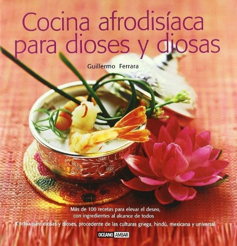 Cocina Afrodisíaca Para Dioses Y Diosas: Cocina Para Diosas 