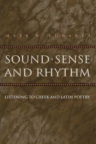 Sound, Sense, And Rhythm, De Mark W. Edwards. Editorial Princeton University Press, Tapa Blanda En Inglés