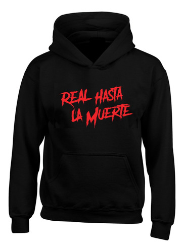 Buzo Capota Real Hasta La Muerte Unisex Saco