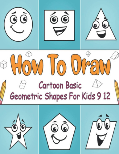 Libro: How To Draw Cartoon Basic Geometric Shapes: Learn To