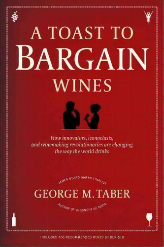 A Toast To Bargain Wines, De George M Taber. Editorial Scribner Book Company, Tapa Blanda En Inglés