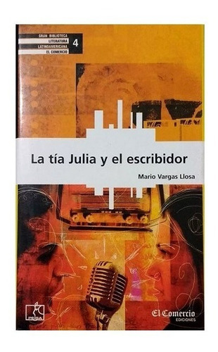 Vargas Llosa - La Tía Julia Y El Escribidor - El Comercio