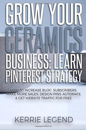 Grow Your Ceramics Business Learn Pinterest Strategy How To 