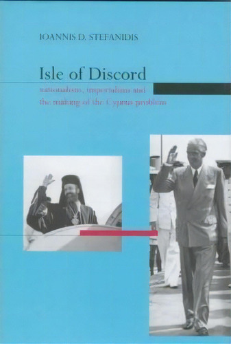 Isle Of Discord : Nationalism, Imperialism, And The Making, De Ioannis D. Stefanidis. Editorial New York University Press En Inglés